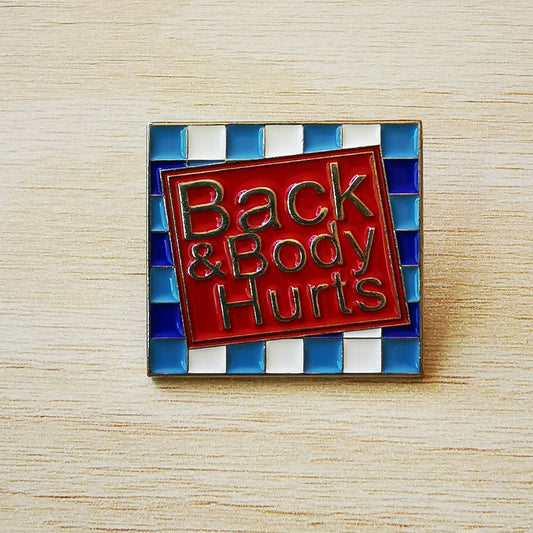 PIN BACK & BODY HURTS